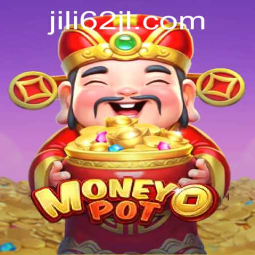 Exploring MoneyPot: A Thrilling New Game with JiLi62